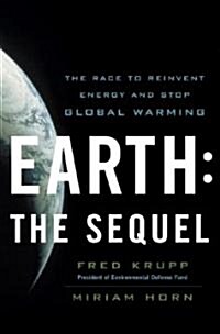 Earth: The Sequel: The Race to Reinvent Energy and Stop Global Warming (Hardcover)