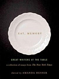 [중고] Eat, Memory: Great Writers at the Table: A Collection of Essays from the New York Times (Hardcover)