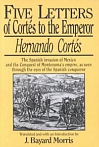 Hernando Cortes: Five Letters, 1519-1526 (Paperback)