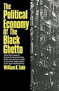 The Political Economy of the Black Ghetto (Paperback)