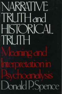 Narrative truth and historical truth : meaning and interpretation in psychoanalysis 1st ed