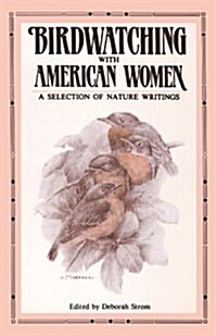 Birdwatching with American Women: A Selection of Nature Writings (Paperback)
