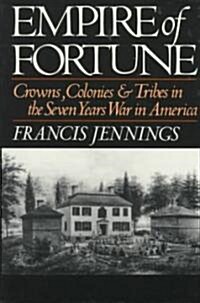 Empire of Fortune: Crowns, Colonies, and Tribes in the Seven Years War in America (Paperback, Revised)