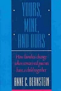 Yours, Mine, and Ours: How Families Change When Remarried Parents Have a Child Together (Paperback)