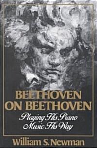 Beethoven on Beethoven: Playing His Piano Music His Way (Paperback, Revised)