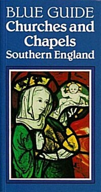 Blue Guide Churches and Chapels Southern England (Paperback)
