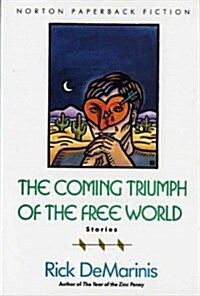 The Coming Triumph of the Free World: Stories (Paperback)