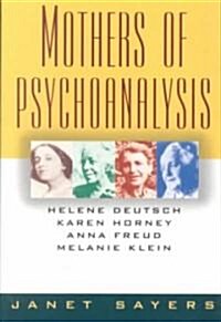 Mothers of Psychoanalysis: Helene Deutsch, Karen Horney, Anna Freud, Melanie Klein (Paperback)