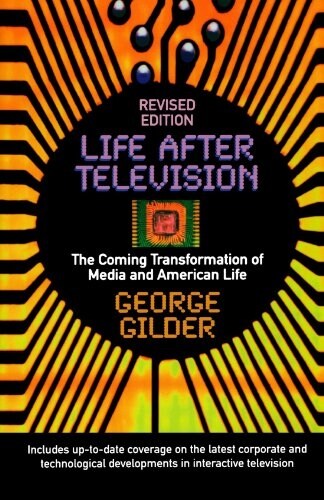 Life After Television: The Coming Transformation of Media and American Life (Paperback, Revised)