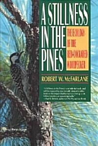 A Stillness in the Pines: The Ecology of the Red Cockaded Woodpecker (Paperback)
