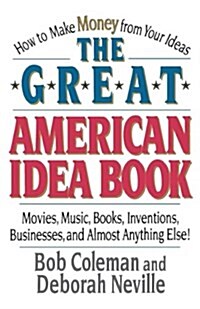 The Great American Idea Book : How to Make Money from Your Ideas (Paperback)