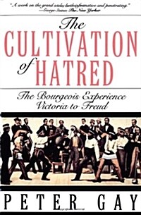 The Cultivation of Hatred: The Bourgeois Experience: Victoria to Freud (Paperback)