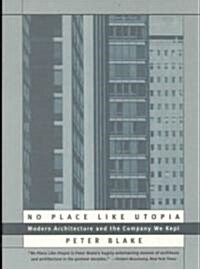 No Place Like Utopia: Modern Architecture and the Company We Kept (Paperback)