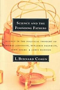Science and the Founding Fathers: Science in the Political Thought of Jefferson, Franklin, Adams, and Madison (Paperback, Revised)