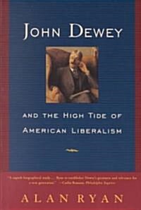 John Dewey and the High Tide of American Liberalism (Paperback)