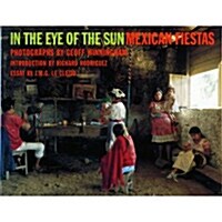 In the Eye of the Sun: Mexican Fiestas (Paperback)