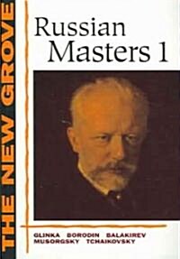 The New Grove Russian Masters I: Glinka, Borodin, Balakirev, Musorgsky, Tchaikovsky (Paperback)