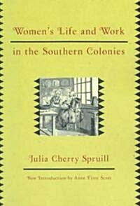 Womens Life and Work in the Southern Colonies (Paperback)