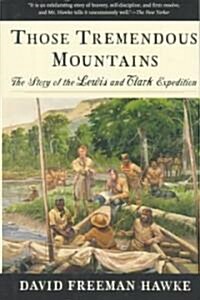 Those Tremendous Mountains: The Story of the Lewis and Clark Expedition (Paperback, (Reissued))
