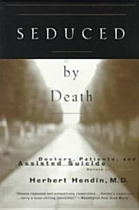 Seduced by Death: Doctors, Patients, and Assisted Suicide (Paperback, Revised)