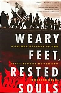 Weary Feet, Rested Souls: A Guided History of the Civil Rights Movement (Paperback)