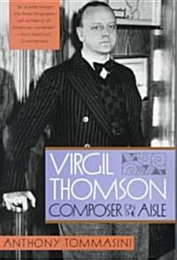 Virgil Thomson: Composer on the Aisle (Paperback)