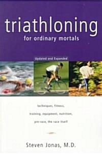 Triathloning for Ordinary Mortals (Paperback)