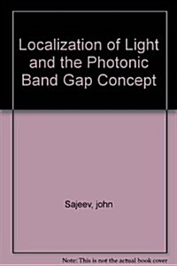 Localization of Light And the Photonic Band Gap Concept (Hardcover)