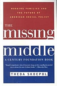 The Missing Middle: Working Families and the Future of American Social Policy (Paperback)