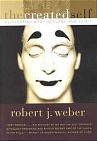 The Created Self: Reinventing Body, Persona, and Spirit (Paperback)