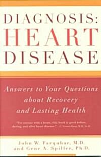 Diagnosis: Heart Disease: Answers to Your Questions about Recovery and Lasting Health (Paperback)
