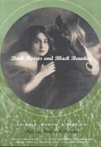 Dark Horses and Black Beauties: Animals, Women, a Passion (Paperback)