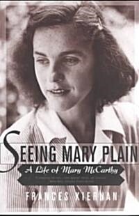 Seeing Mary Plain: A Life of Mary McCarthy (Paperback)