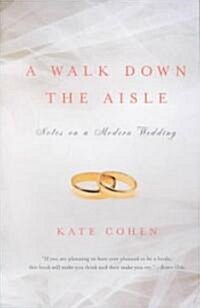 A Walk Down the Aisle: Notes on a Modern Wedding (Paperback)