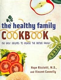 The Healthy Family Cookbook (Paperback, 1st)