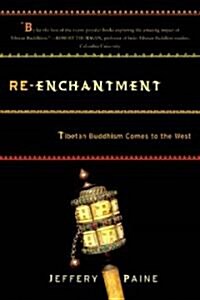 Re-Enchantment: Tibetan Buddhism Comes to the West (Paperback)