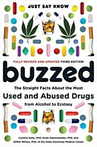 Buzzed: The Straight Facts about the Most Used and Abused Drugs from Alcohol to Ecstasy (Paperback, 3, Revised, Update)