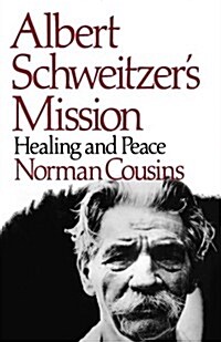 Albert Schweitzers Mission: Healing and Peace (Paperback)
