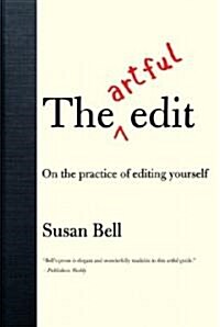 The Artful Edit: On the Practice of Editing Yourself (Paperback)