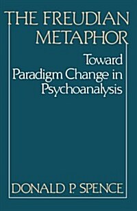 The Freudian Metaphor: Toward Paradigm Change in Psychoanalysis (Paperback)