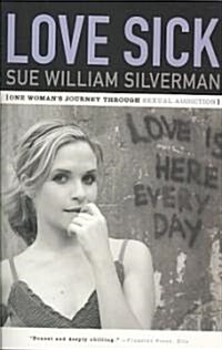 Love Sick: One Womans Journey Through Sexual Addiction (Paperback)