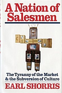 A Nation of Salesmen: The Tyranny of the Market and the Subversion of Culture (Paperback)