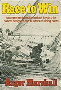 Race to Win: A Comprehensive Guide to Deck Layouts for Owners, Designers, and Builders of Racing Boats (Paperback)