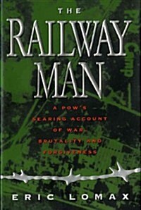 Railway Man: A POWs Searing Account of War, Brutality and Forgiveness (Paperback)