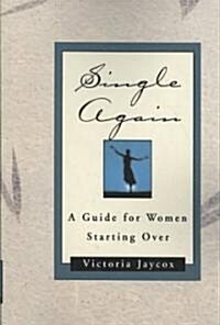 Single Again: A Guide for Women Starting Over (Paperback)