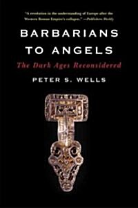 Barbarians to Angels: The Dark Ages Reconsidered (Paperback)