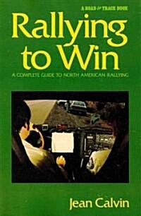 Rallying to Win: A Complete Guide to North American Rallying (Revised) (Hardcover, Revised)