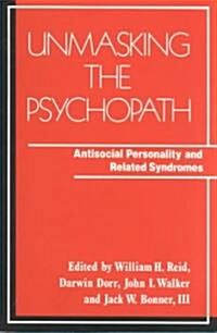 Unmasking the Psychopath: Antisocial Personality and Related Symptoms (Paperback)