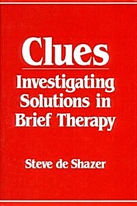 Clues: Investigating Solutions in Brief Therapy (Paperback, (1988))