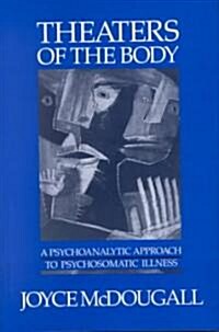 Theaters of the Body: A Psychoanalytic Approach to Psychosomatic Illness (Paperback)